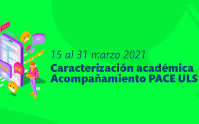 PACE ULS inicia proceso de Caracterización Académica Acompañamiento 2021